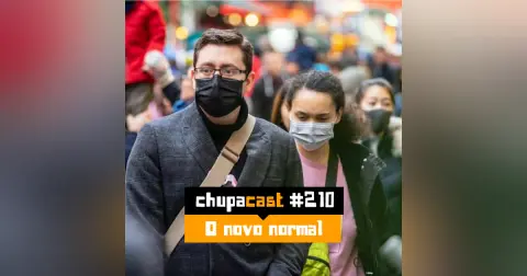Episódio #210 – O novo normal