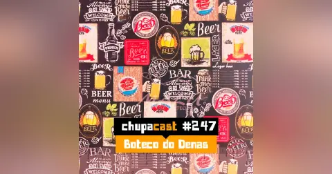 Episódio #247 – Boteco do Denas