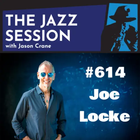 The Jazz Session #614: Joe Locke