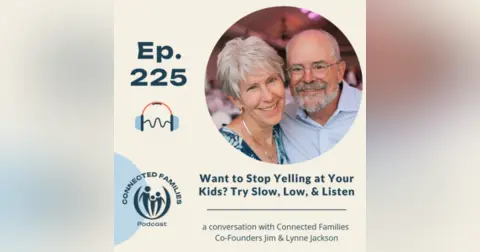 Want to Stop Yelling at Your Kids? Try Slow, Low, & Listen