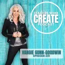 231 The Human Side of Legacy with Vangie Gunn-Goodwin | Phat Band, Disneyland, & Community