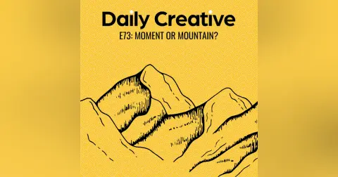 Are You A Moment, or a Mountain?