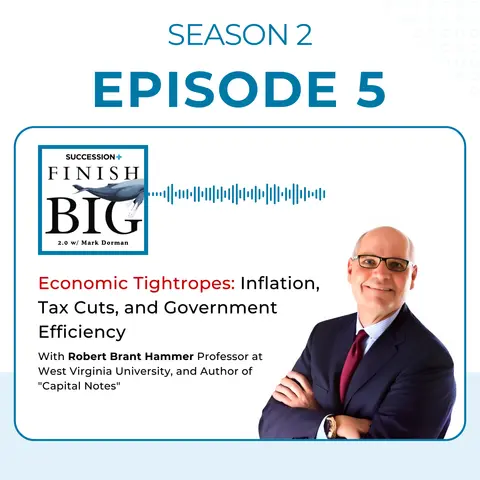 Economic Tightropes: Inflation, Tax Cuts, and Government Efficiency with Robert Brant Hammer (EP 5) S2