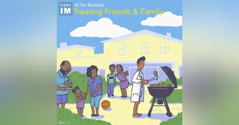 #81 Treating Friends & Family: At the Bedside Segment
