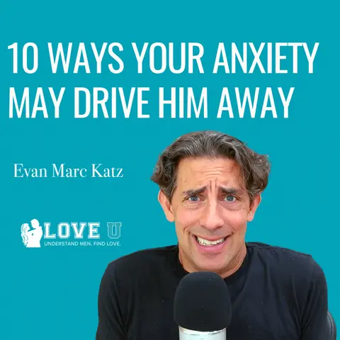 10 Ways Your Anxiety Drives Him Away