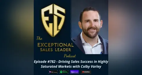 Driving Sales Success in Highly Saturated Markets with Colby Varley