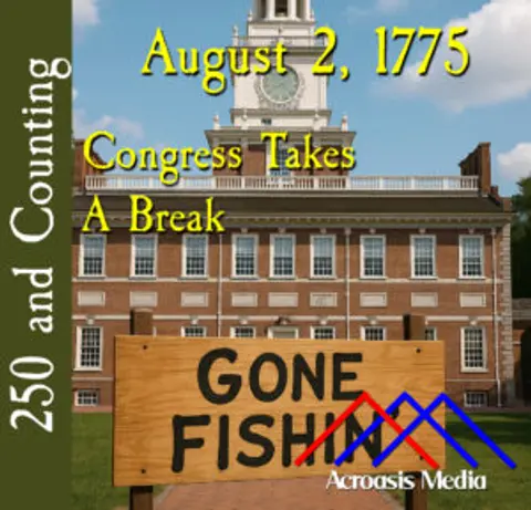 August 2, 1775: Congress Takes A Break
