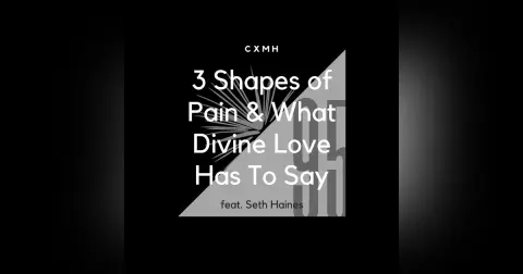 95 - 3 Shapes of Pain & What Divine Love Has to Say (feat. Seth Haines)