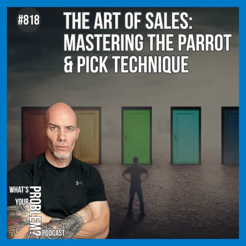 Mastering the Art of Sales with the "Parrot and Pick" Technique