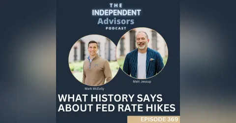 Episode 369: What History Says About Fed Rate Hikes.