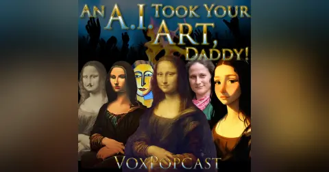 e244. An A.I. Took Your Art, Daddy!