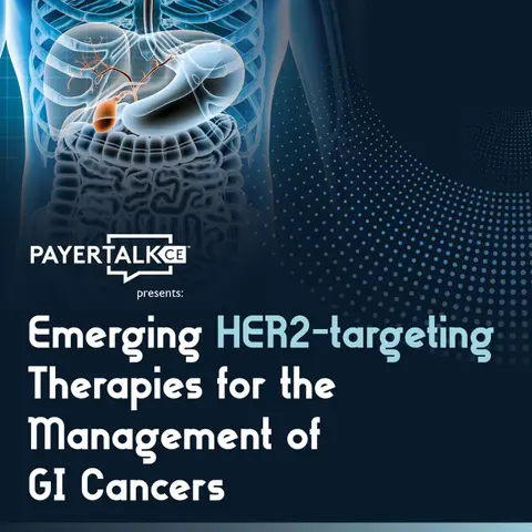 PayerTalkCE® Presents: Emerging HER2-targeting Therapies for the Management of GI Cancers
