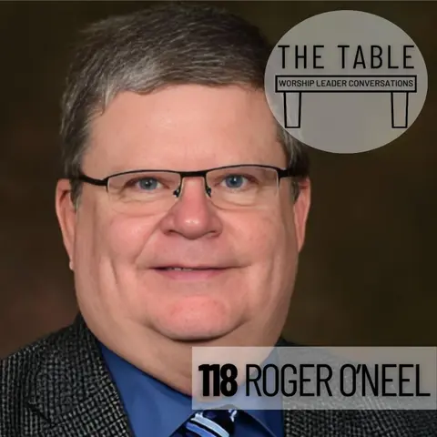 118 Roger O'Neel | WORSHIP LEADER