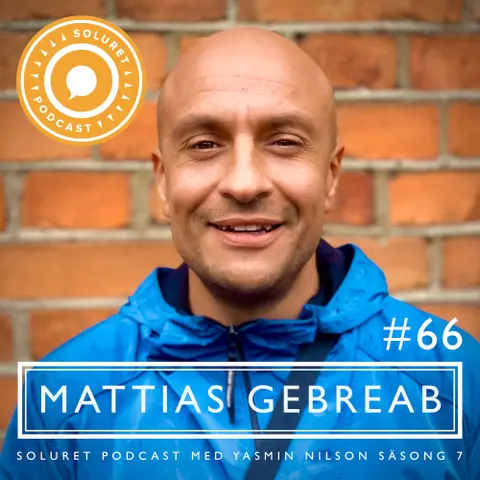 66. Mattias Gebreab – ”Ärren på min kropp talar om vem jag har varit, men de definierar inte vem jag är idag.”