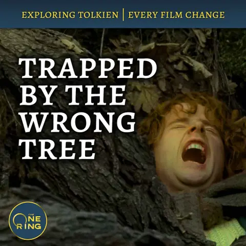 98. Why Peter Jackson Cut the Old Forest and Old Man Willow