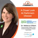 6/12/23: Dr. Rebecca Gilbert, Chief Scientific Officer of the American Parkinson Disease Association | A Closer Look at Parkinson Disease