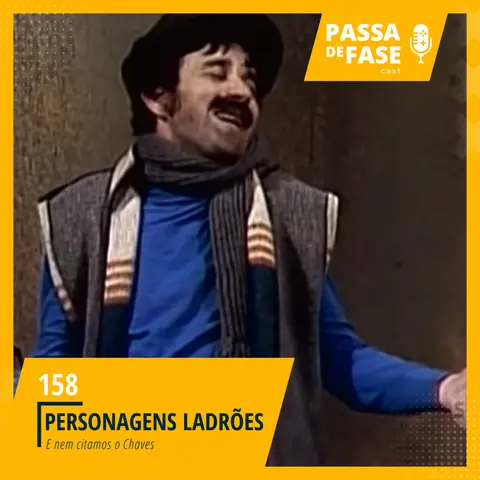 Personagens ladrões e nem citamos o Chaves