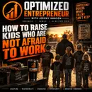 How to Raise Kids Who Are Not Afraid to Work | Building Work Ethic, Responsibility & Resilience