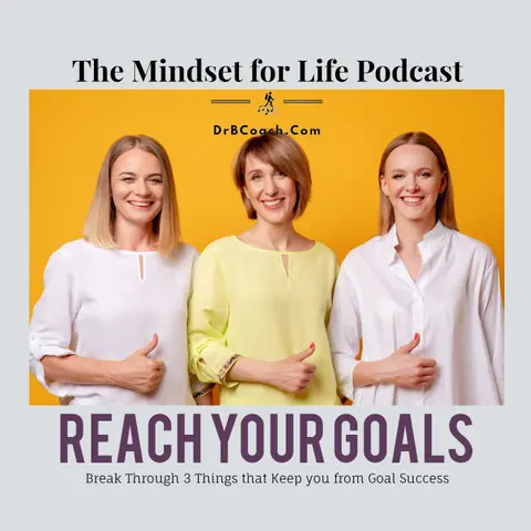 #54, Reach Your Goals: Break Through Three Things That Keep You From Goal Success