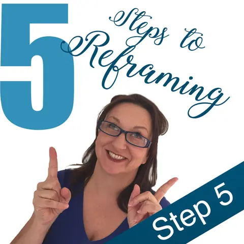 Episode 50 How to Re-frame Your Difficult Stories: Step 5 (Workshop 5-part Series)