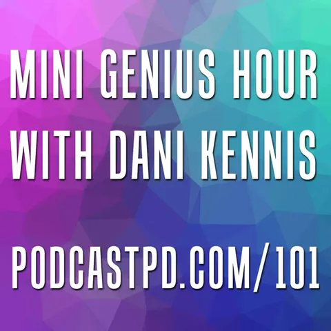 Mini Genius Hour with Dani Kennis - PPD101