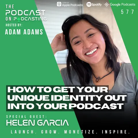 How To Get Your Unique Identity Out Into Your Podcast - Helen Garcia [577]