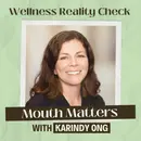 50 - Mouth Matters: The Surprising Link Between Oral Function & Whole-Body Health with Karindy Ong