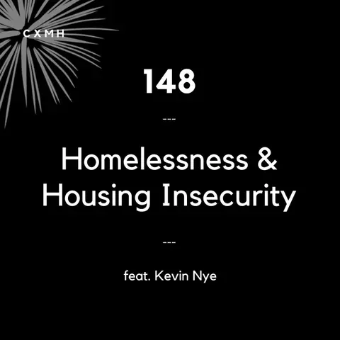 148 - Homelessness & Housing Insecurity (feat. Kevin Nye)