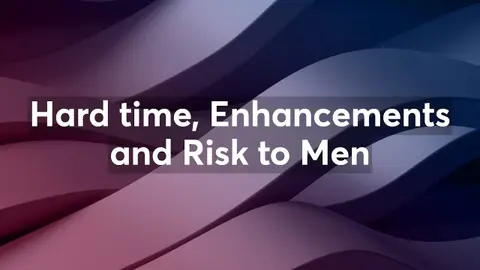 Hard time, Enhancements and Risk To Men