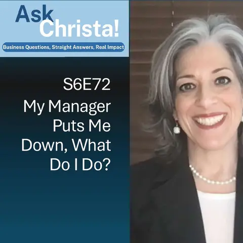 My Manager Puts Me Down, What Do I Do? (Ask Christa! S6E72)