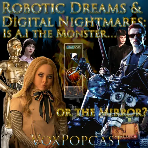 e436. Robotic Dreams and Digital Nightmares: Is A.I the Monster… or the Mirror?