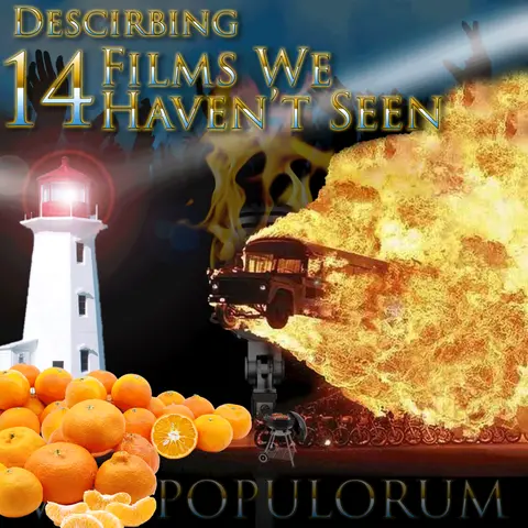 e136. Describing 14 Films We Haven’t Seen