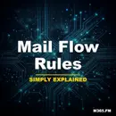 Mail Flow Rules - Simply Explained