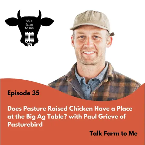 Does Pasture Raised Chicken Have a Place at the Big Ag Table? -- with Paul Grieve of Pasturebird