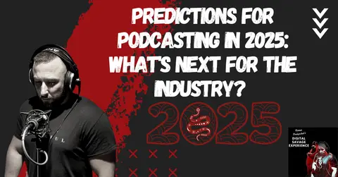 Predictions for Podcasting in 2025: What's Next for the Industry?