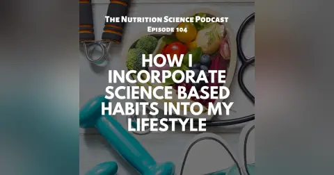 How I Incorporate Science Based Habits Into My Lifestyle