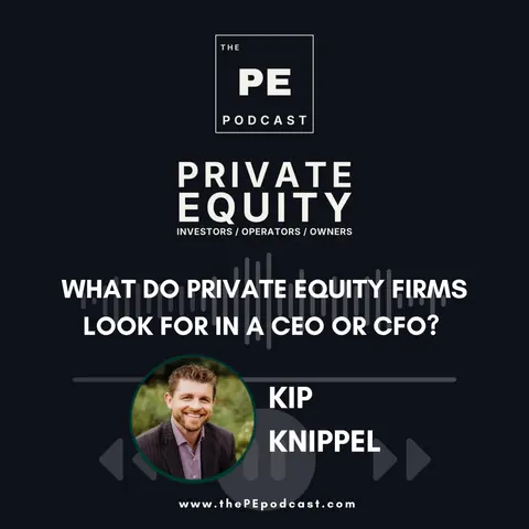 What Do Private Equity Firms Look For in a CEO or CFO? | Kip Knippel, KIP Search