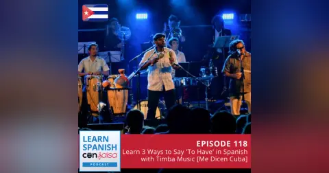 Learn 3 Ways to Say 'To Have' in Spanish with Timba Music [Me Dicen Cuba] ♫ 118