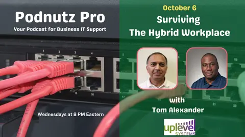 Podnutz Pro #364: Suriving the Hybrid Workplace