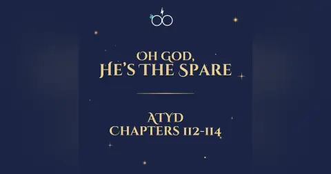 Oh God, He's The Spare: ATYD Chapters 112-114