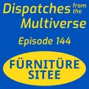 Episode 144: Fürnitüre Sitee