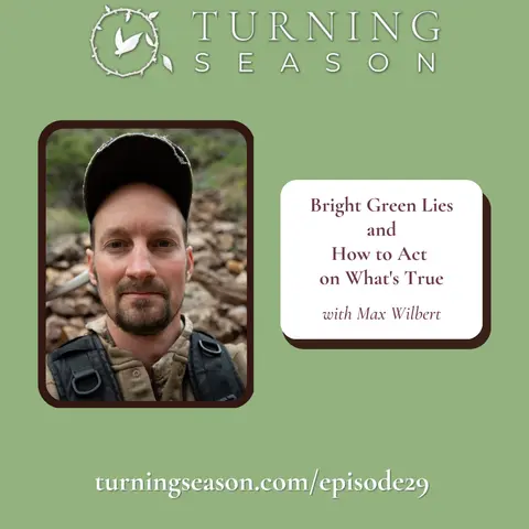 Bright Green Lies and How to Act on What's True  (with Max Wilbert)