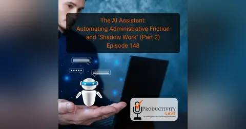 The AI Assistant: Automating Administrative Friction and “Shadow Work”, Part 2