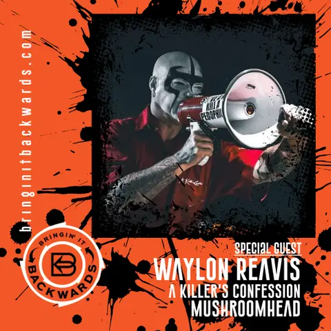 BiB: Waylon Reavis: From Mushroomhead to A Killer’s Confession: The Real Story, Rumors, & Redemption