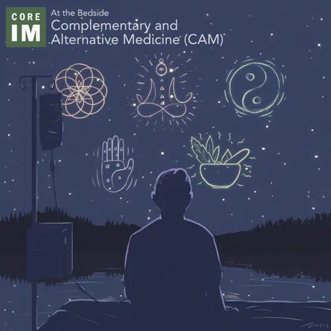 #77 Complimentary and Alternative Medicine (CAM): At the Bedside Segment