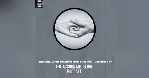 Knowing What To Expect In Your Relationships Is Key