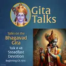 Gita Talk 48–Steadfast Devotion