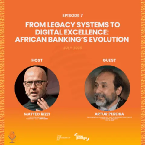 Episode 7: From Legacy Systems to Digital Excellence: African Banking’s Evolution (July 2025)