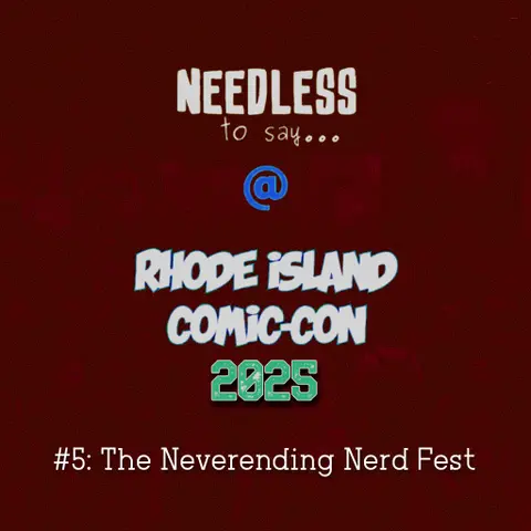 RI Comic Con 2025 Recap #5: The Neverending Nerd Fest