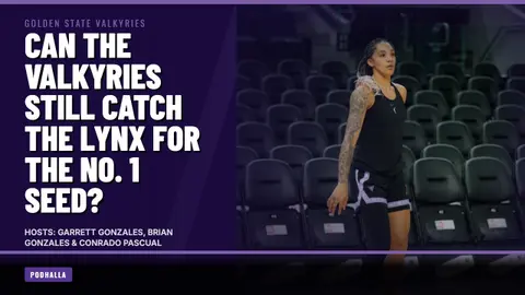 Can the Valkyries Still Catch the Lynx for the No. 1 Seed? | Podhalla